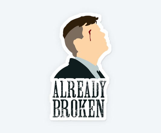 Already Broken Sticker